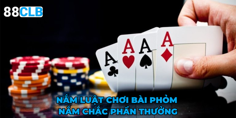 Nắm vững cách chơi bài phỏm - Nắm chắc phần thưởng trong tay