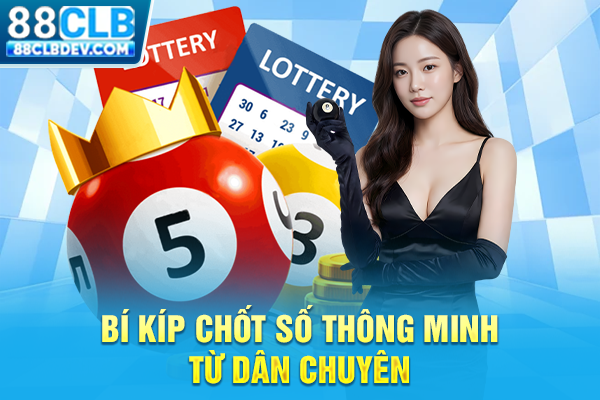 Bí kíp chốt số thông minh từ dân chuyên