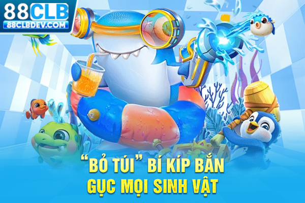 “Bỏ túi” bí kíp bắn gục mọi sinh vật