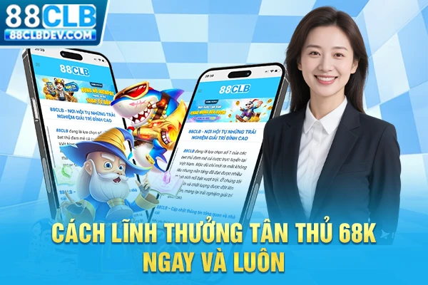 Quy Trình Đăng Ký 88CLB Tạo Tài Khoản Săn Ưu Đãi Khủng 2026 Cách lĩnh thưởng tân thủ 68K ngay và luôn