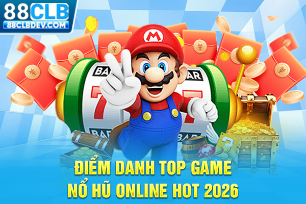 Điểm danh top game quay hũ online hot 2026