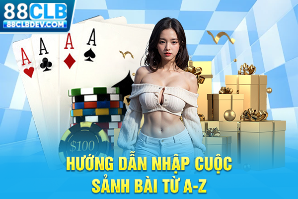 Hướng dẫn nhập cuộc sảnh bài từ A-Z
