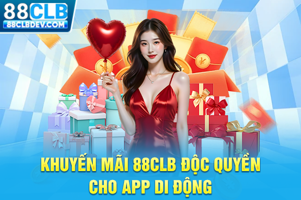 Khuyến mãi 88CLB độc quyền cho app di động