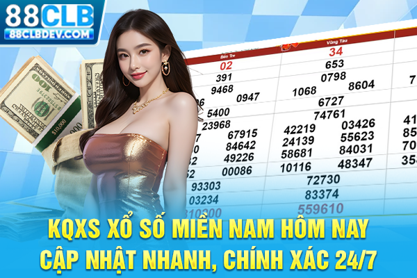 KQXS Xổ Số Miền Nam Hôm Nay Cập Nhật Nhanh, Chính Xác 24/7