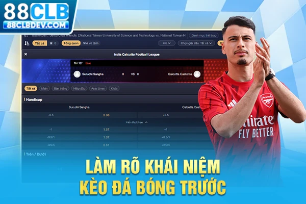 Mẹo Chốt Kèo Giao Bóng Trước Từ Dân Chơi Chuyên Nghiệp Làm rõ khái niệm kèo đá bóng trước