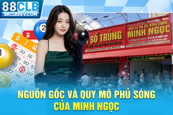 Nguồn gốc và quy mô phủ sóng của Minh Ngọc