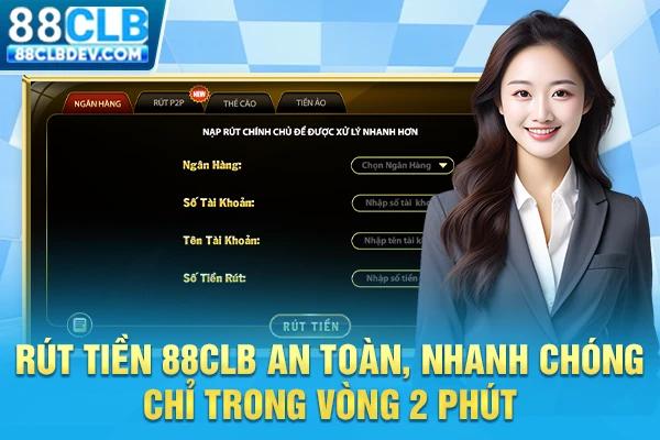 Rút Tiền 88CLB An Toàn, Nhanh Chóng Chỉ Trong Vòng 2 Phút