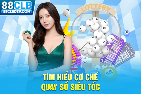 Tìm hiểu cơ chế quay số siêu tốc