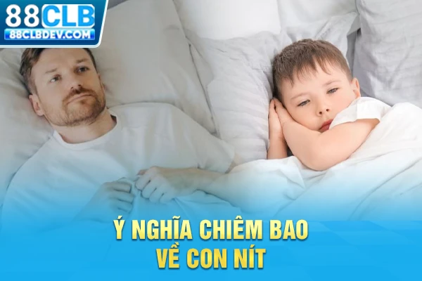 Mơ Thấy Trẻ Con Báo Hiệu Điềm Lành Hay Dữ? Luận Giải Lô Đẹp Ý nghĩa chiêm bao về con nít